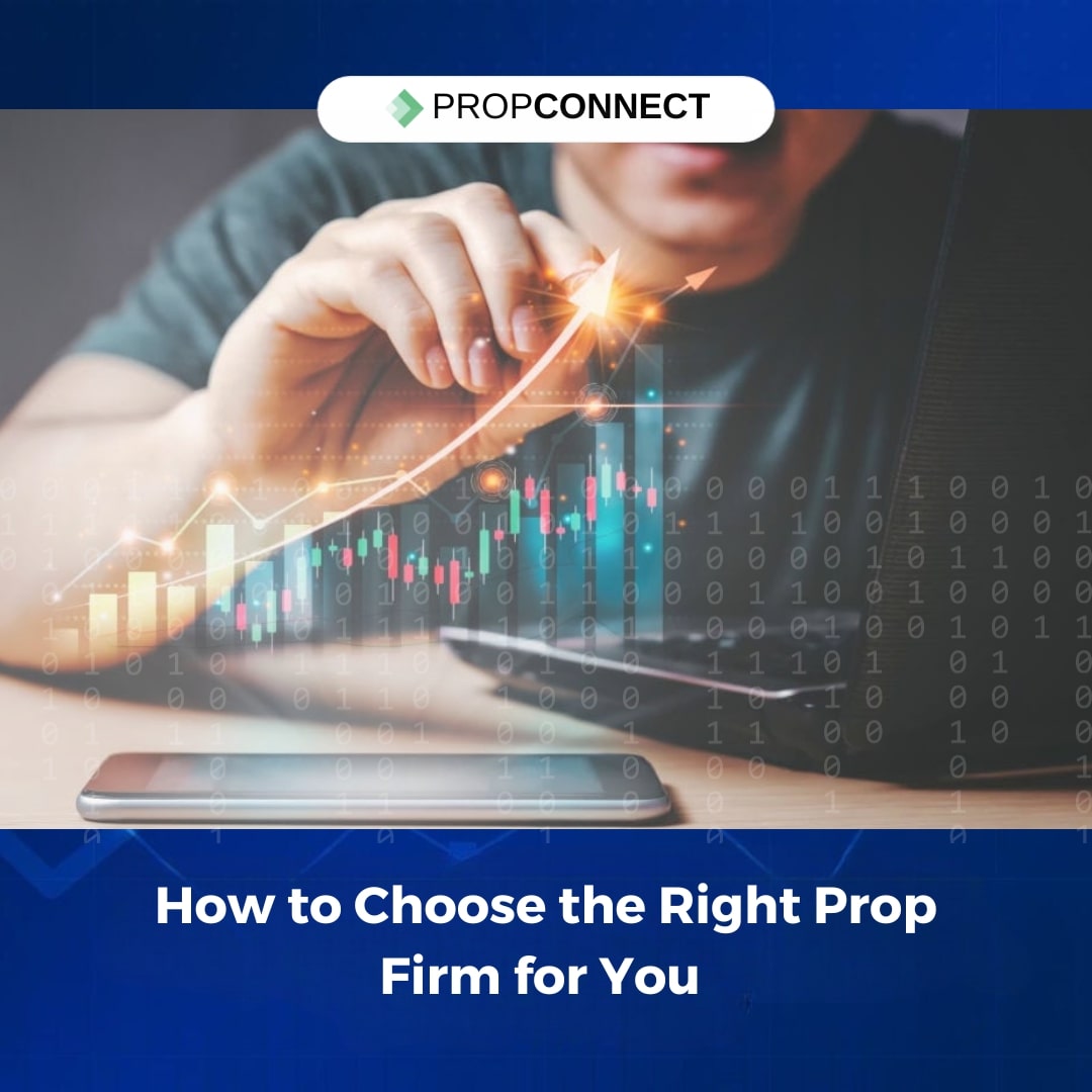 How to Choose the Right Prop Firm for You