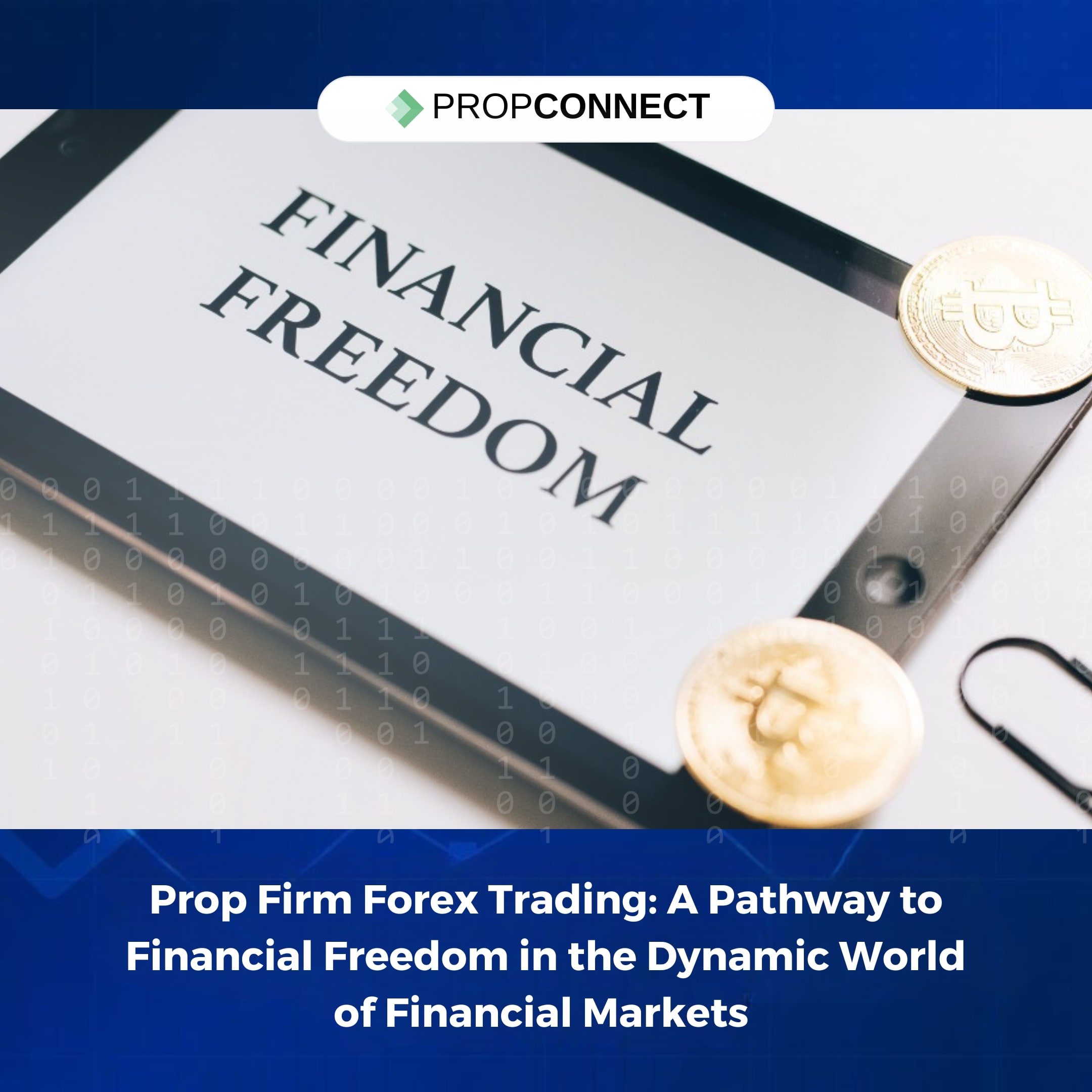 Prop Firm Forex Trading: A Pathway to Financial Freedom in the Dynamic World of Financial Markets 