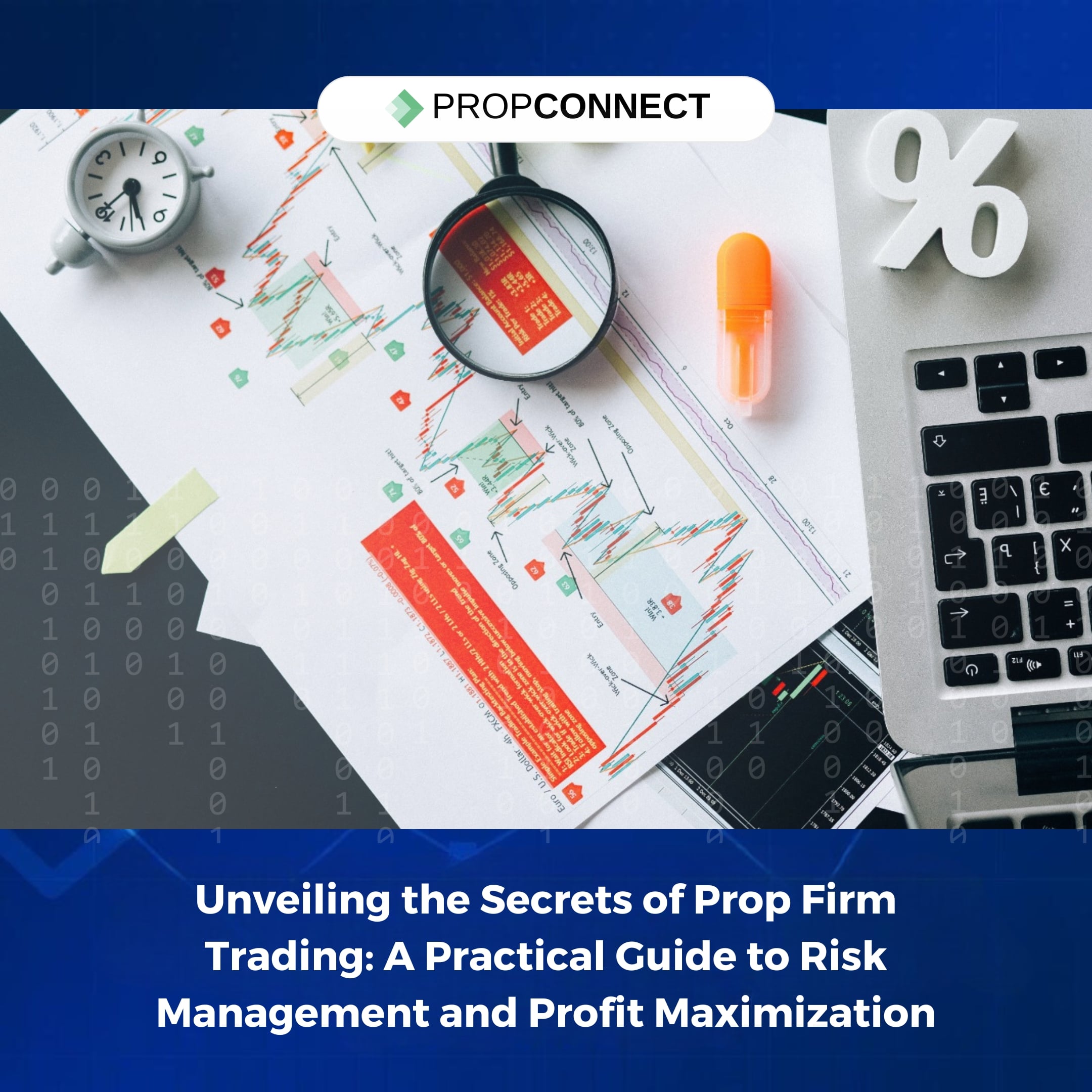 Unveiling the Secrets of Prop Firm Trading: A Practical Guide to Risk Management and Profit Maximization