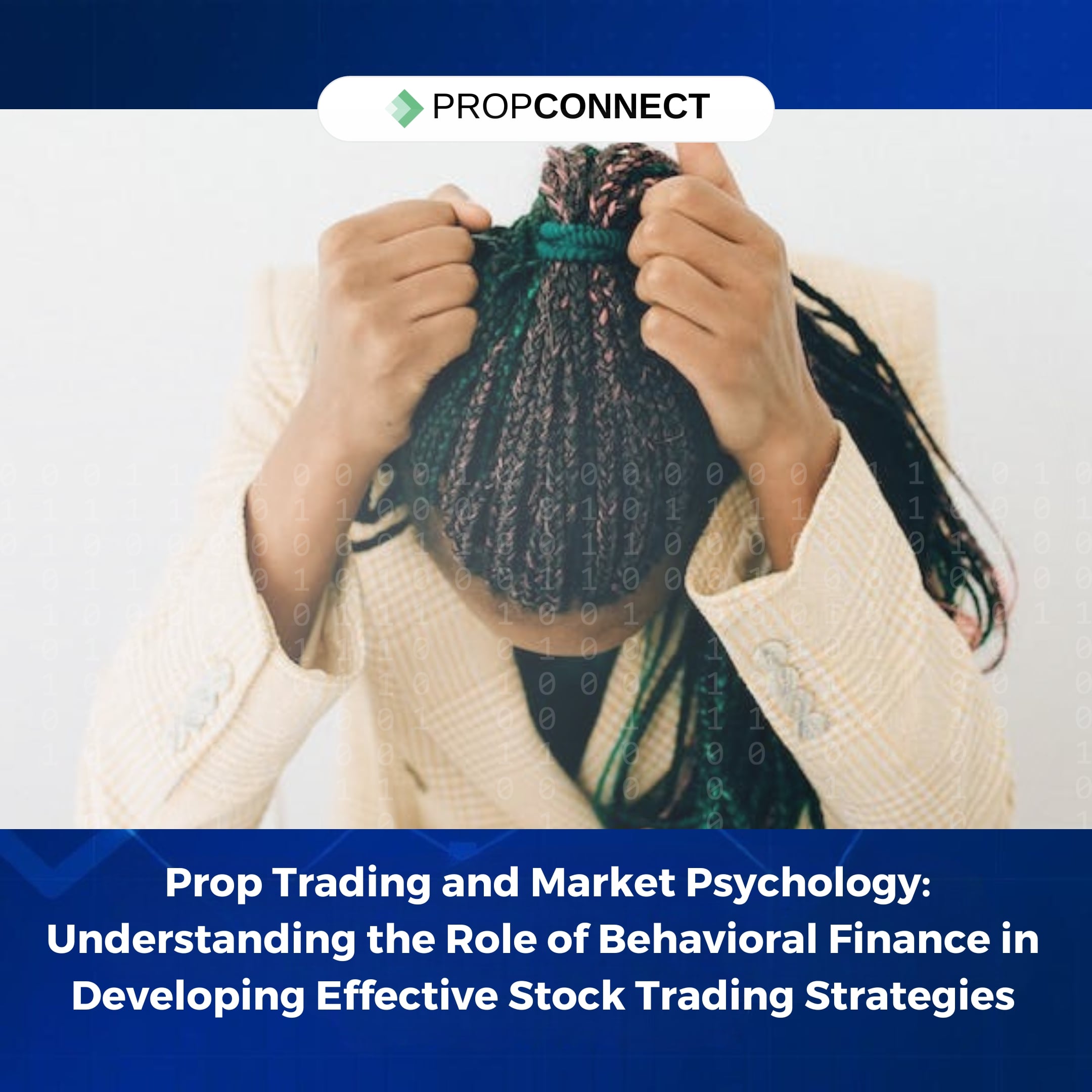 Prop Trading and Market Psychology: Understanding the Role of Behavioral Finance in Developing Effective Stock Trading Strategies