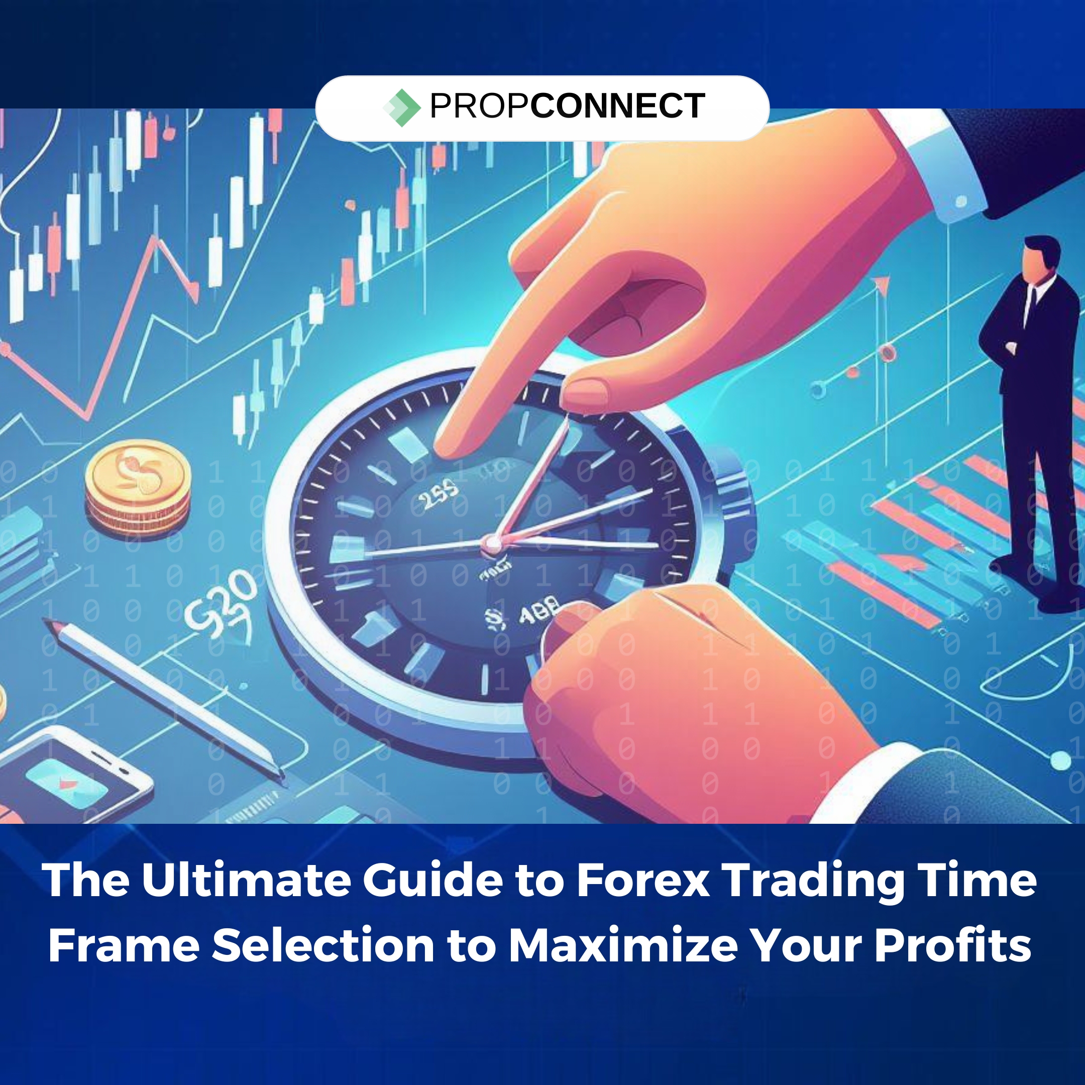 The Ultimate Guide to Forex Trading Time Frame Selection to Maximize Your Profits