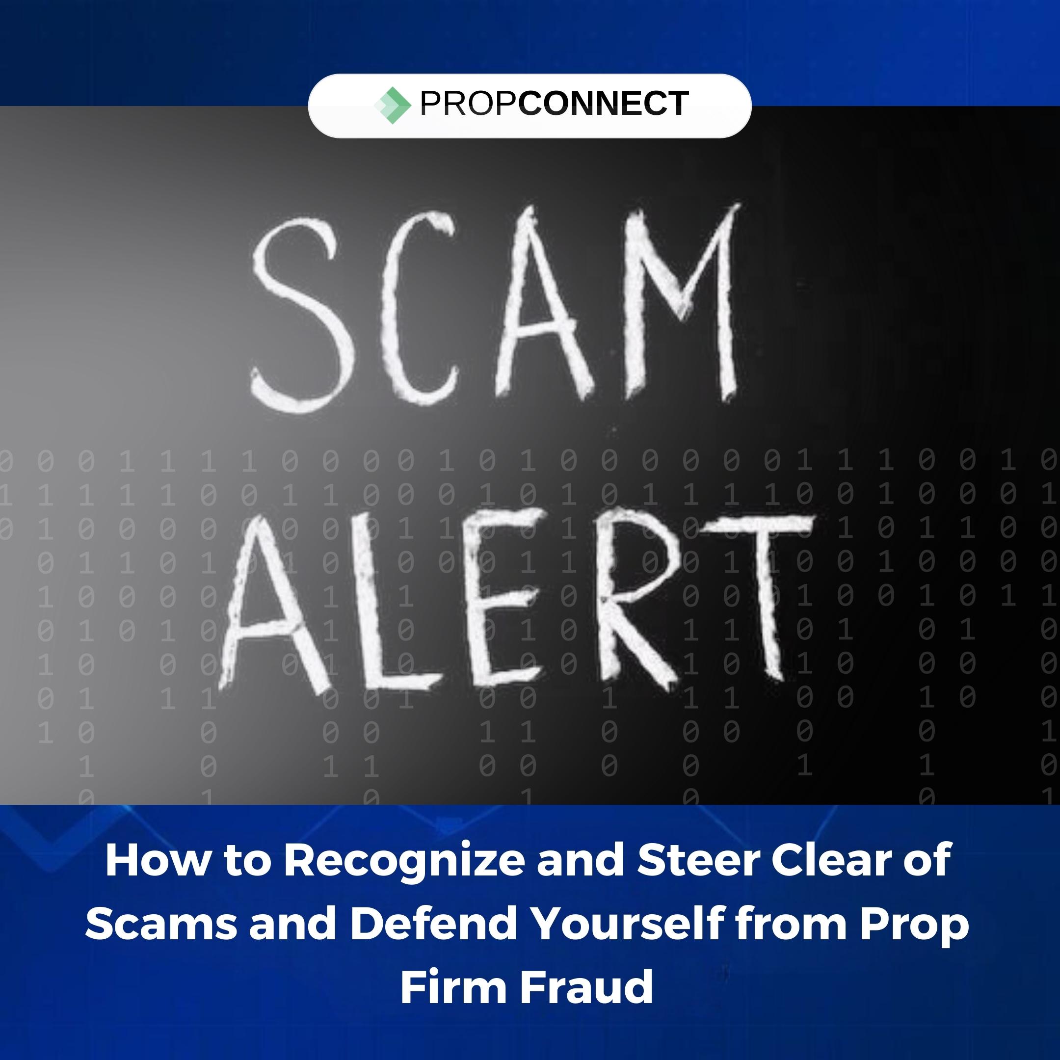 How to Recognize and Steer Clear of Scams and Defend Yourself from Prop Firm Fraud