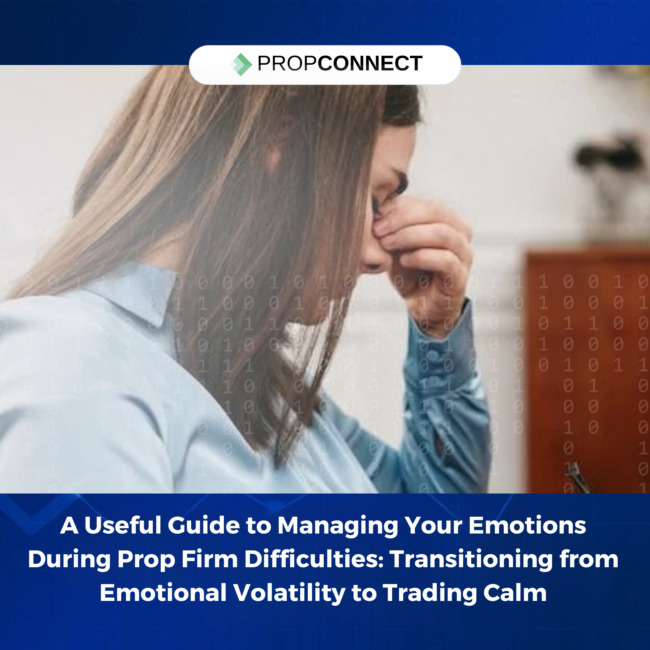 A Useful Guide to Managing Your Emotions During Prop Firm Difficulties: Transitioning from Emotional Volatility to Trading Calm