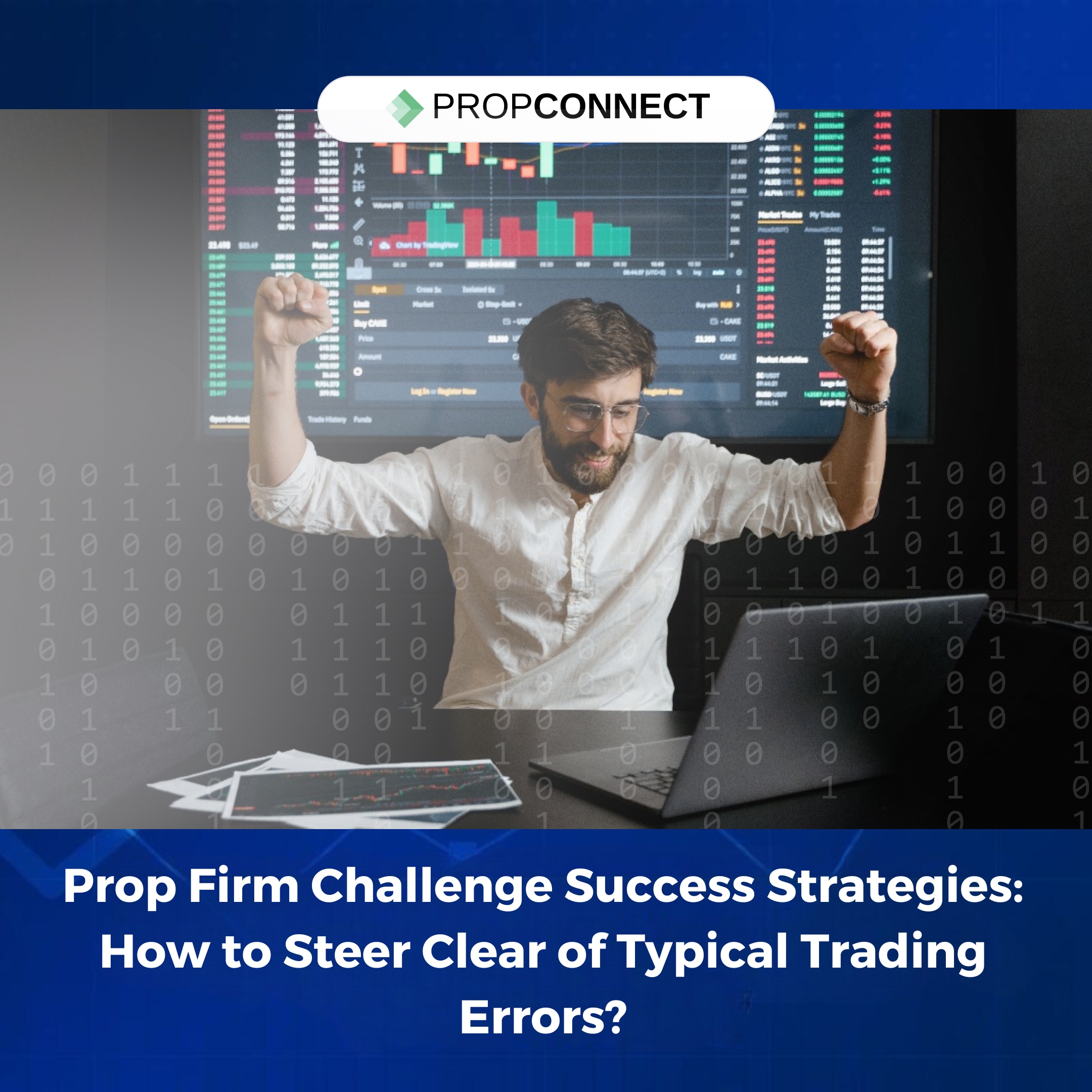 Prop Firm Challenge Success Strategies: How to Steer Clear of Typical Trading Errors?