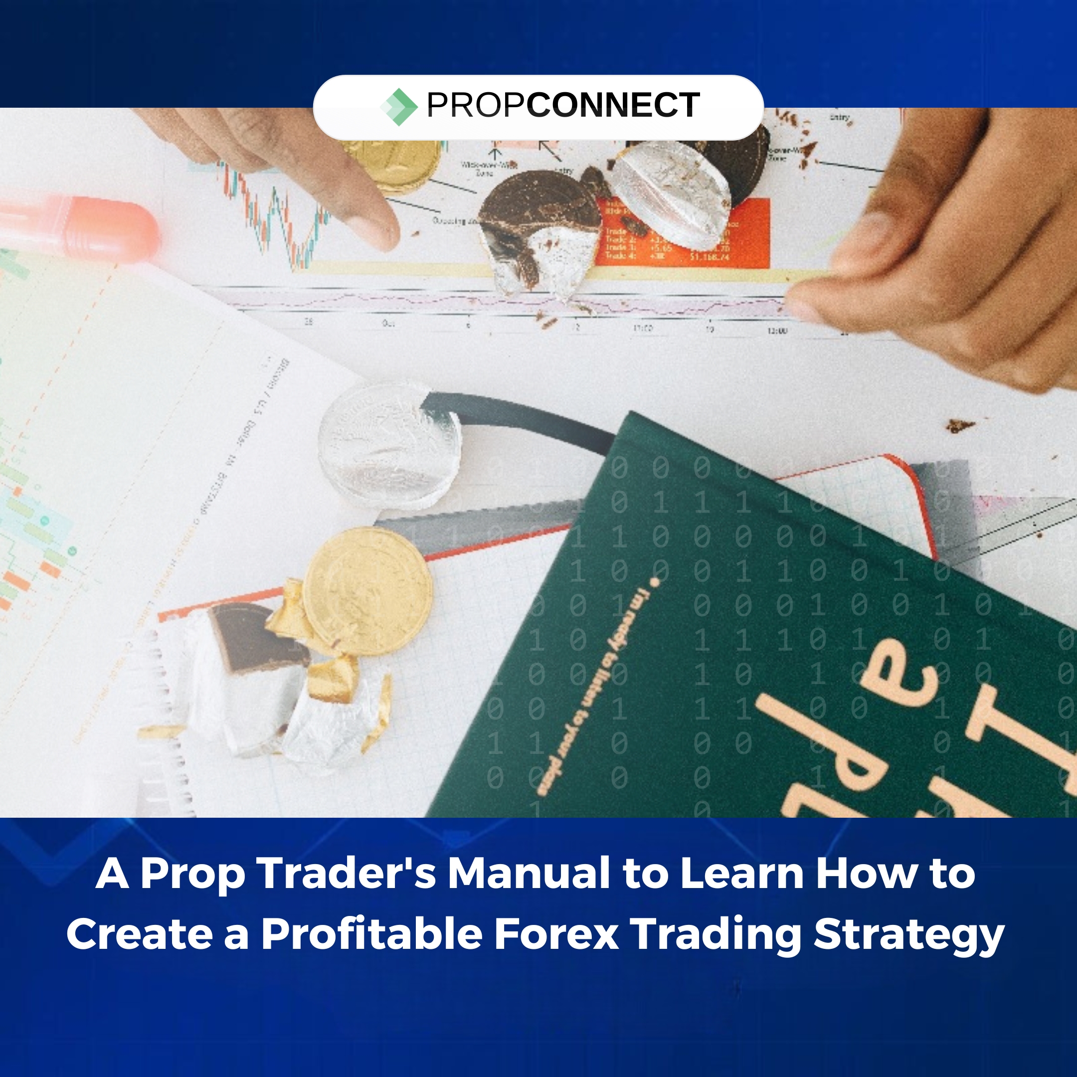 A Prop Trader's Manual to Learn How to Create a Profitable Forex Trading Strategy