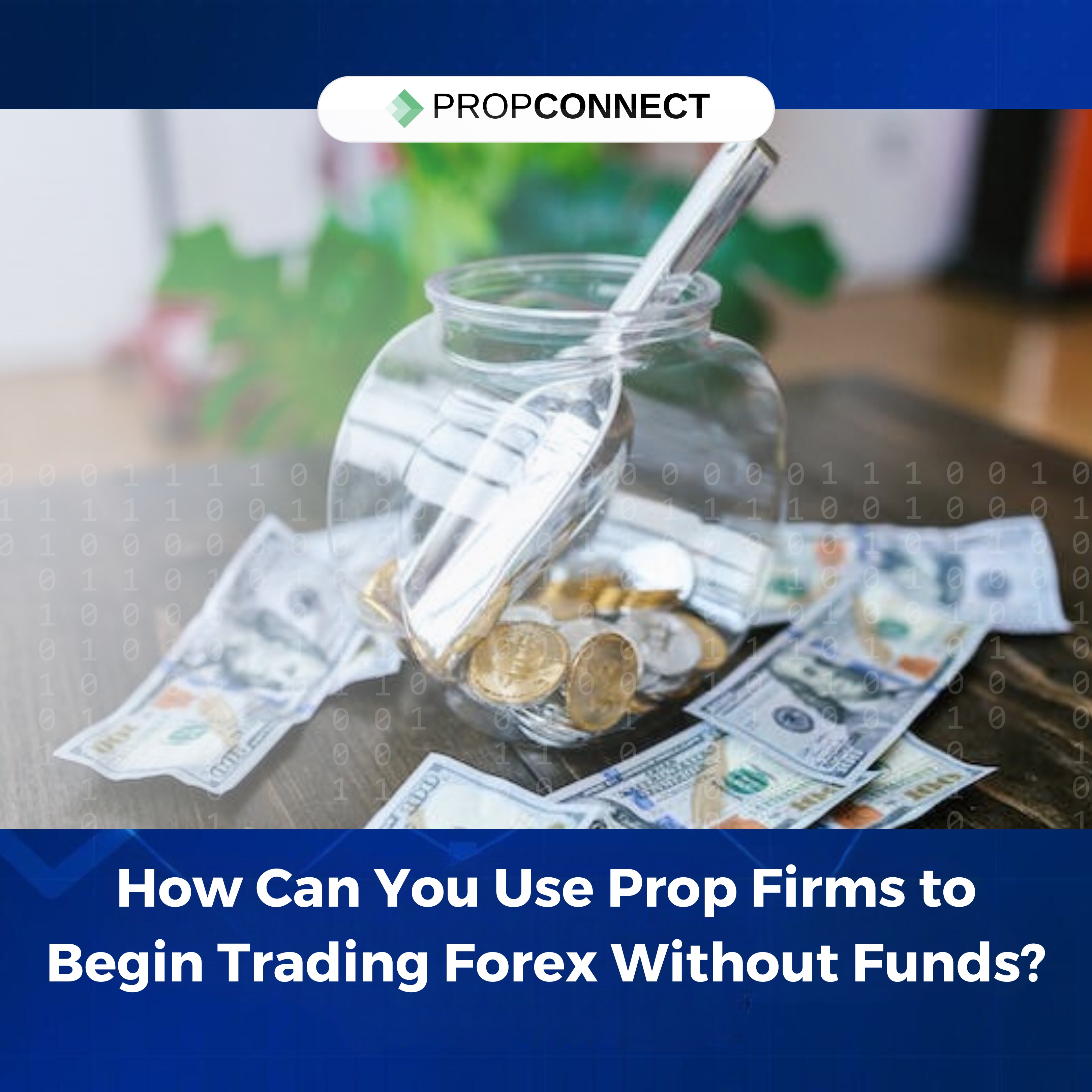 How Can You Use Prop Firms to Begin Trading Forex Without Funds?