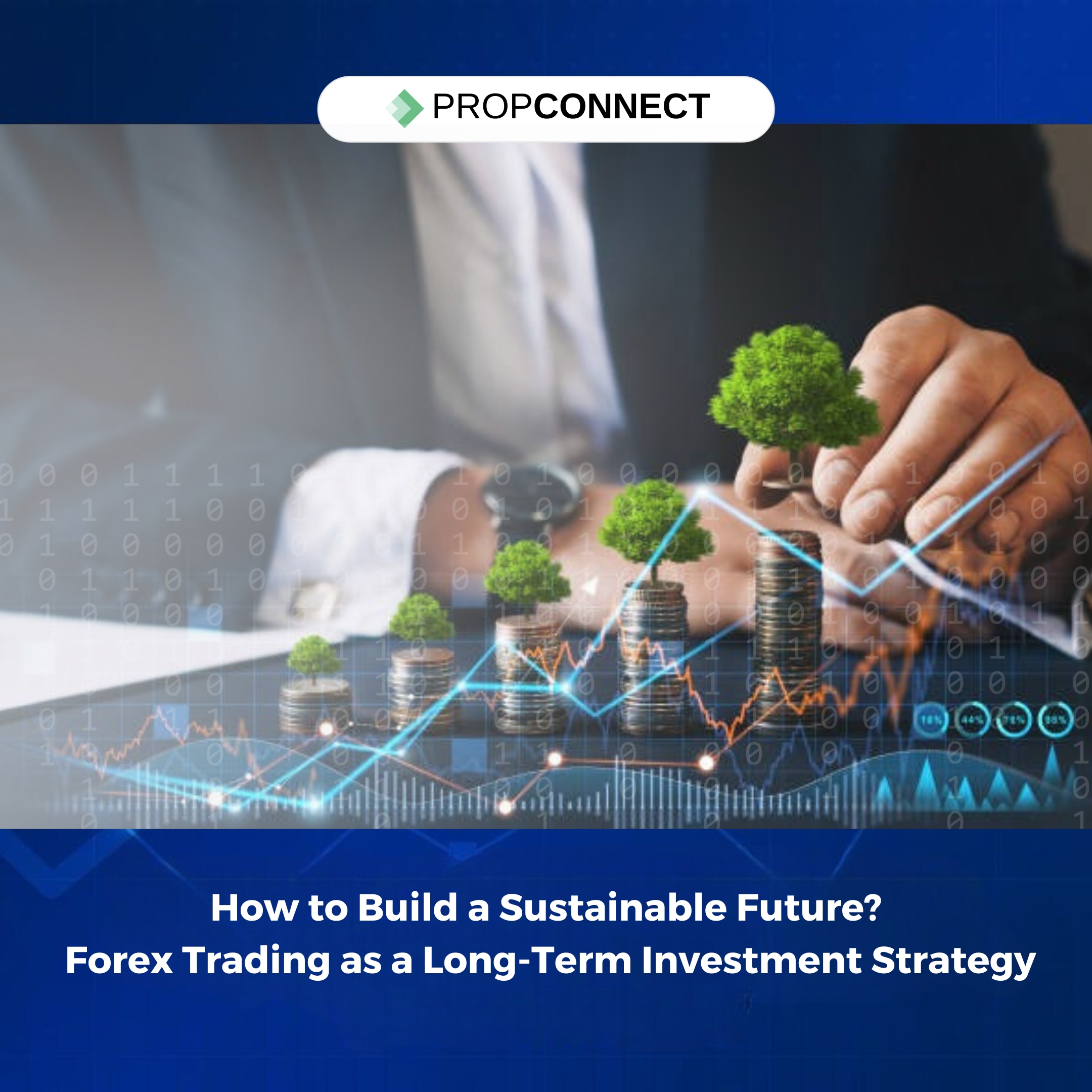 How to Build a Sustainable Future?  Forex Trading as a Long-Term Investment Strategy