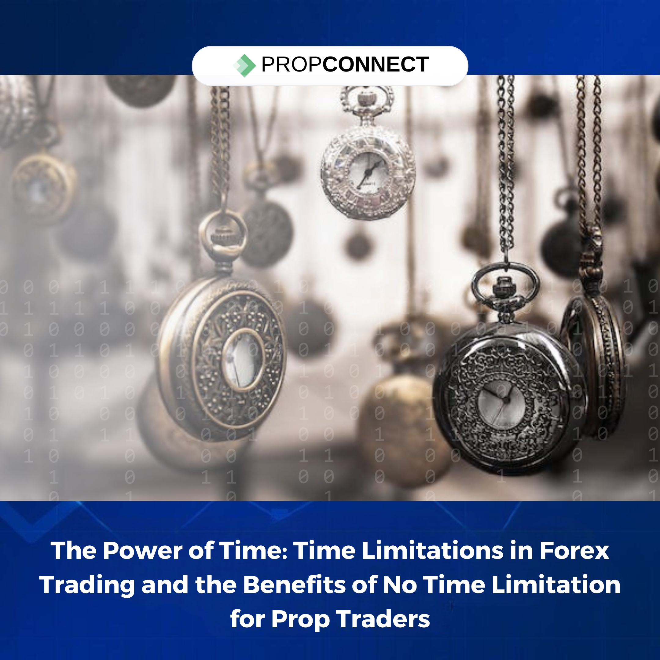 The Power of Time: Time Limitations in Forex Trading and the Benefits of No Time Limitation for Prop Traders