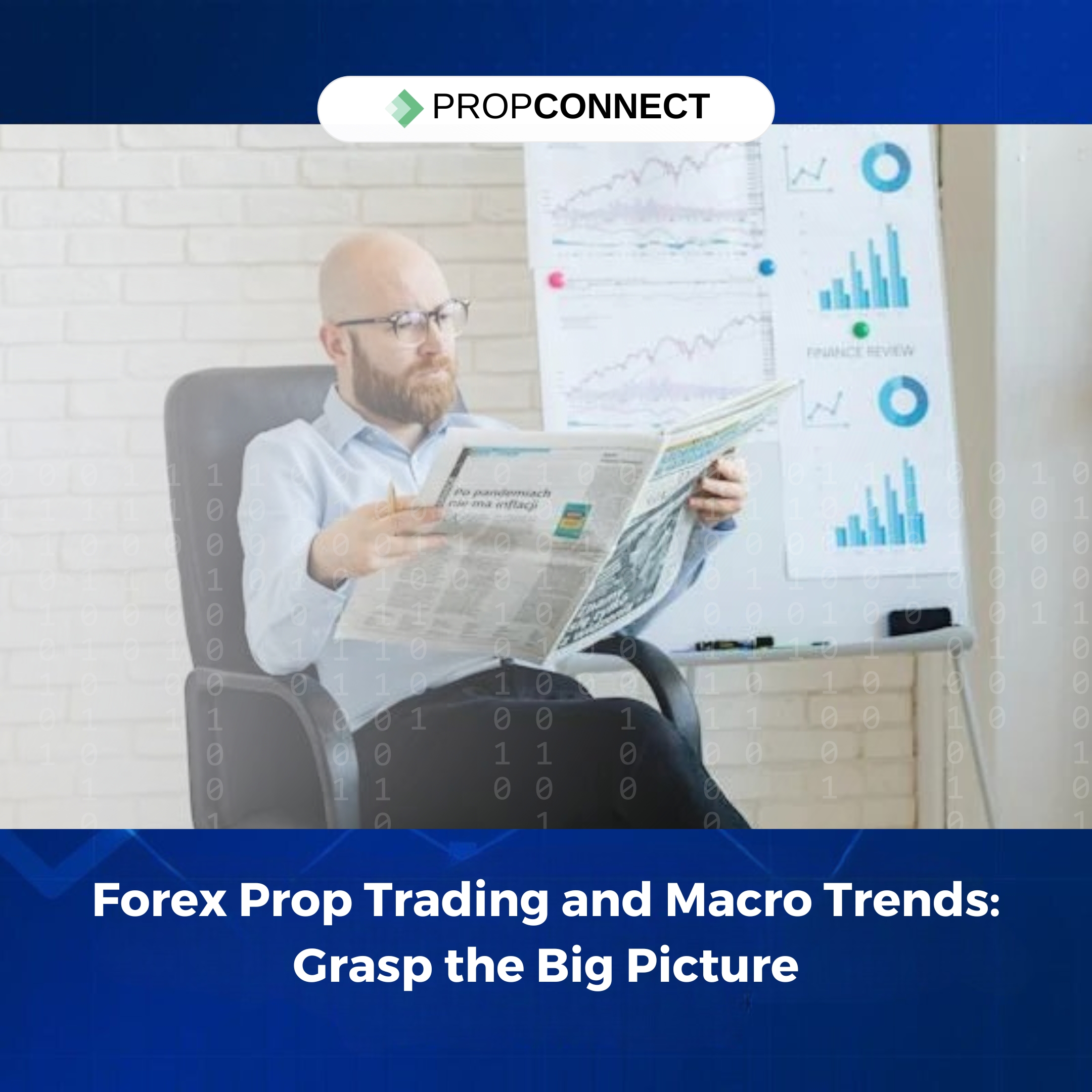 Forex Prop Trading and Macro Trends: Grasp the Big Picture