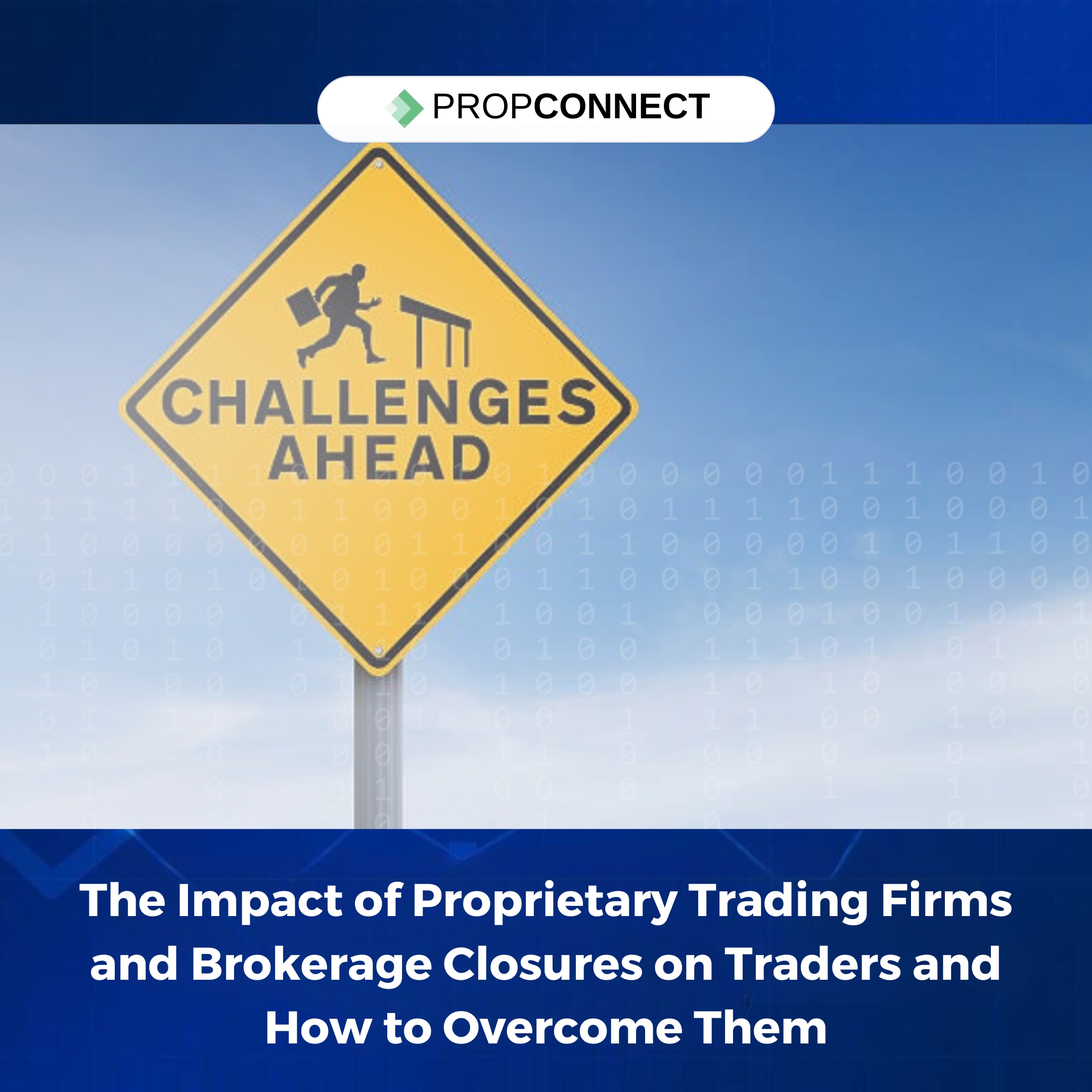 The Impact of Proprietary Trading Firms and Brokerage Closures on Traders and How to Overcome Them