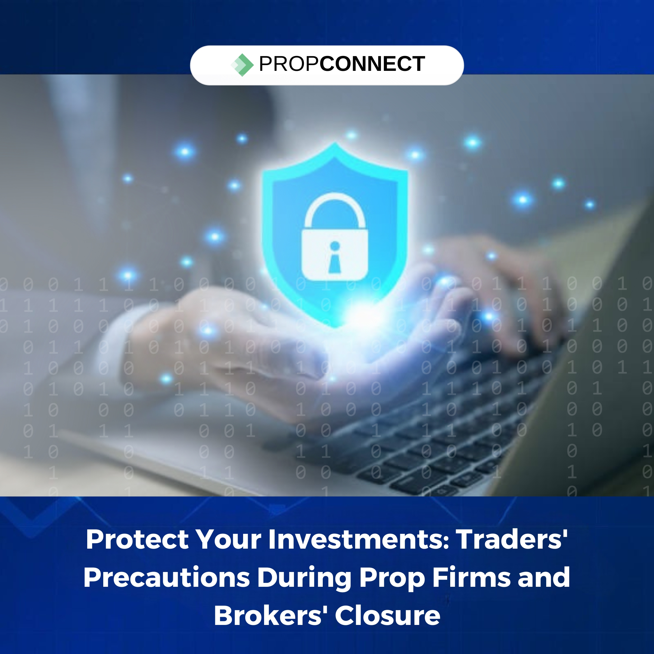 Protect Your Investments: Traders' Precautions During Prop Firms and Brokers' Closure