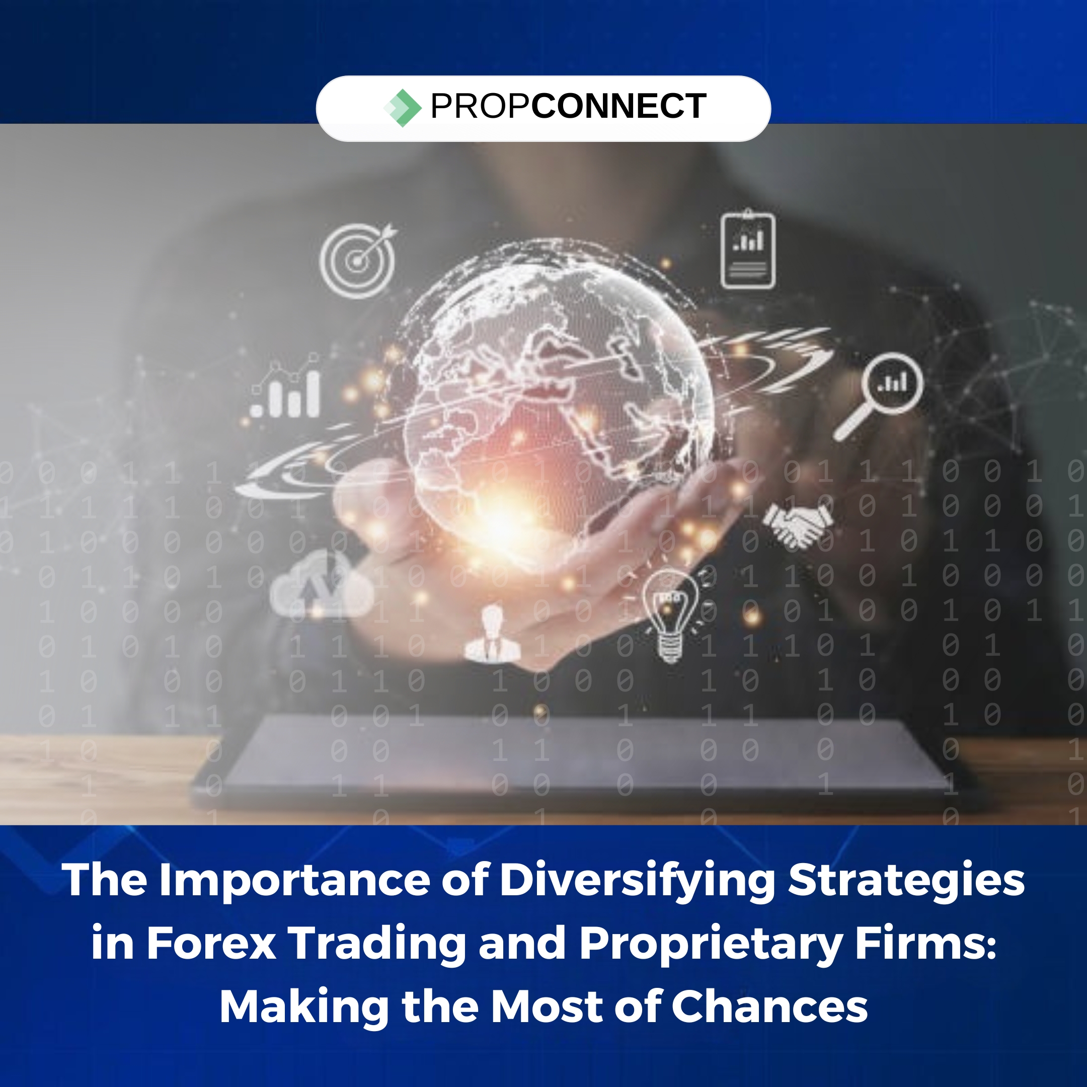 The Importance of Diversifying Strategies in Forex Trading and Proprietary Firms: Making the Most of Chances