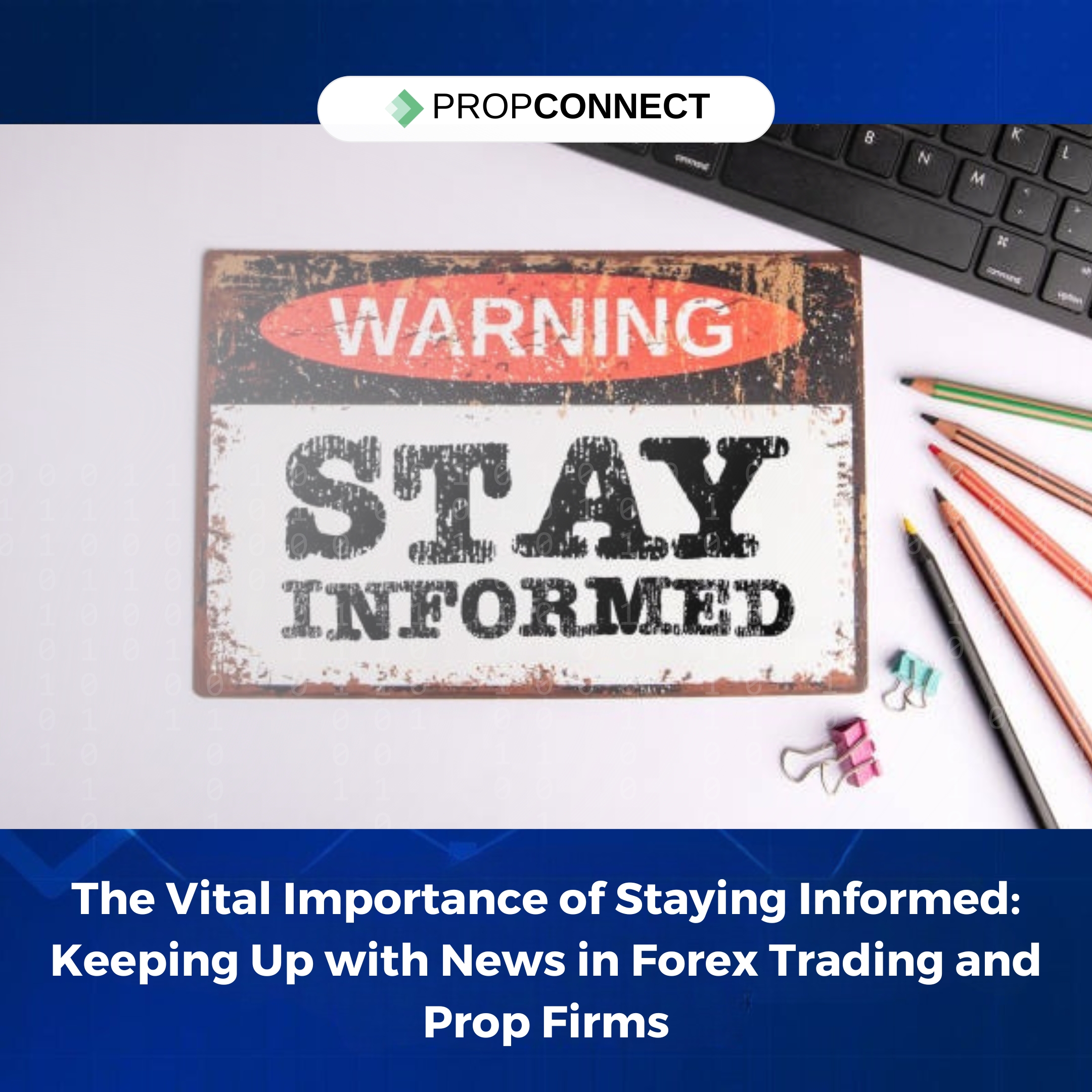 The Vital Importance of Staying Informed: Keeping Up with News in Forex Trading and Prop Firms