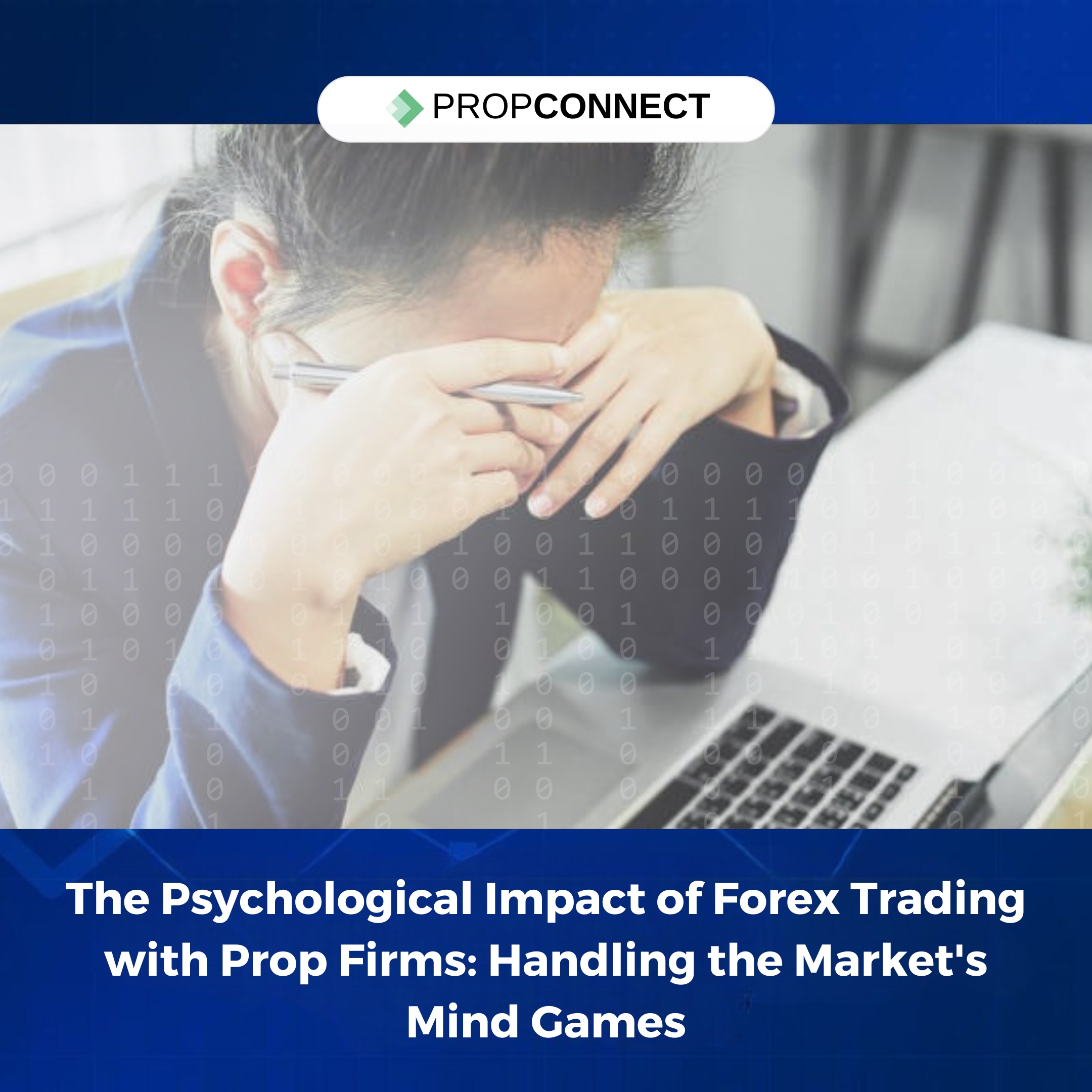 The Psychological Impact of Forex Trading with Prop Firms: Handling the Market's Mind Games