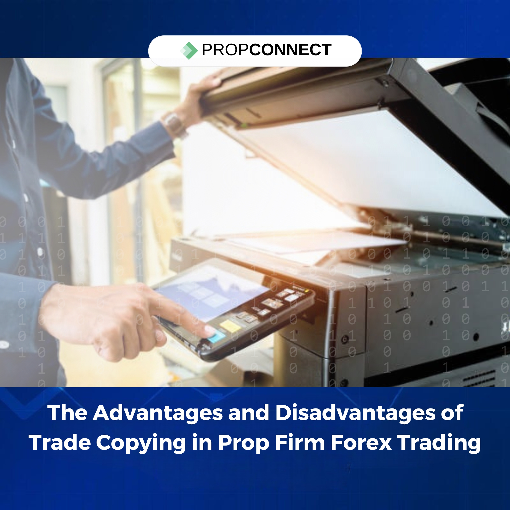 The Advantages and Disadvantages of Trade Copying in Prop Firm Forex Trading