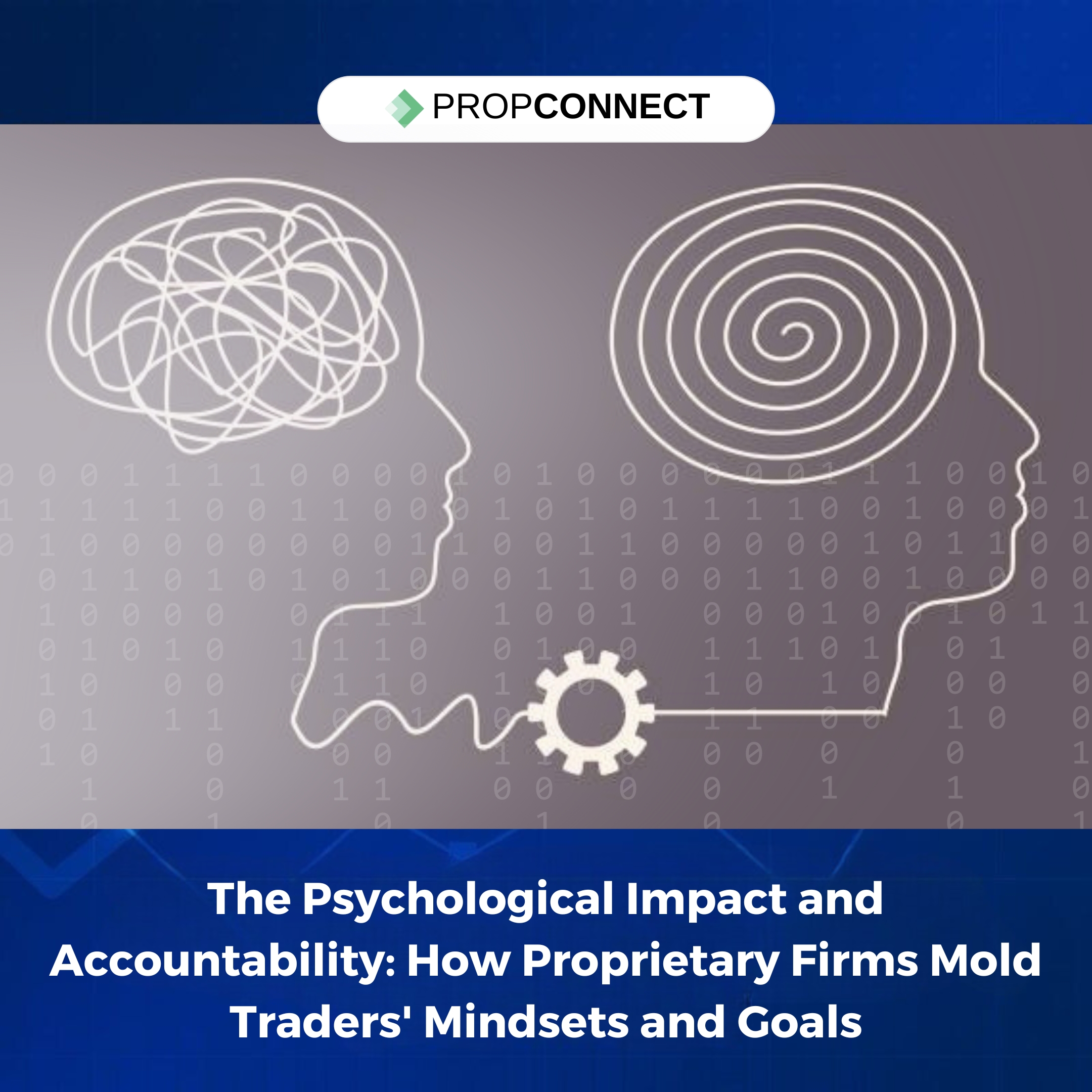 The Psychological Impact and Accountability: How Proprietary Firms Mold Traders' Mindsets and Goals