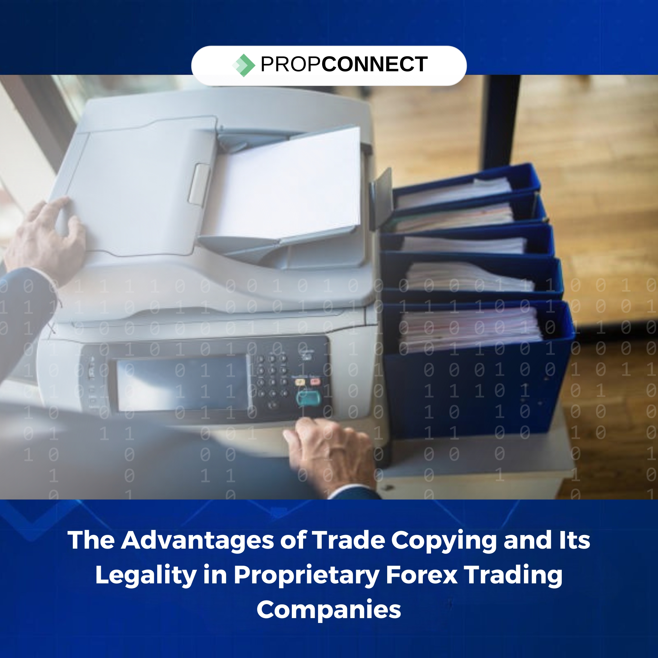 The Advantages of Trade Copying and Its Legality in Proprietary Forex Trading Companies